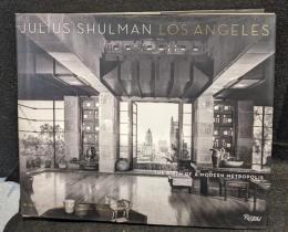 Julius Shulman Los Angeles: The Birth of A Modern Metropolis　建築