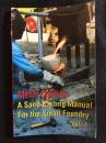 Metal Casting: A Sand Casting Manual for the Small Foundry　Vol. 1