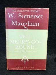 The Merry-go-round The collected edition of the workds of W. Somerset Maugham 洋書