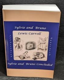Sylvie and Bruno　Sylvie and Bruno Concluded　Complete: Vol. 1 & 2 - Illustrated & Annotated