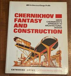 Chernikhov fantasy and construction  Iakov Chernikhov's approach to architectural design