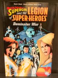 SUPERGIRL AND THE LEGION OF SUPER-HEROES: DOMINATOR WAR【アメコミ】【原書トレードペーパーバック】