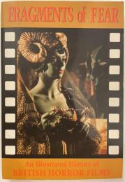 FRAGMENTS OF FEAR An Illustrated History of BRITISH HORROR FILMS