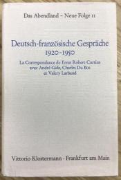 Deutsch-französische Gespräche 1920-1950: La correspondance de Ernst Robert Curtius avec André Gide, Charles Du Bos et Valery Larbaud