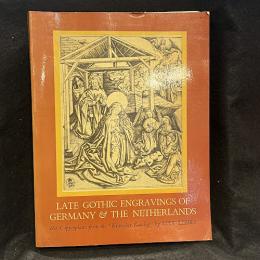 LATE GOTHIC ENGRAVINGS OF GERMANY and THE NETHERLANDS