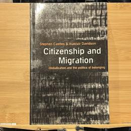 Citizenship and Migration: Globalization and the Politics of Belonging
