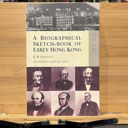 A Biographical Sketch-Book of Early Hong Kong
