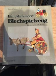 Ein Jahrhundert Blechspielzeug. Ein Jahrhundert Ernst Paul Lehmann