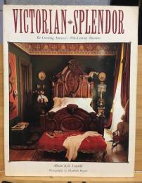Victorian Splendor　 Re-Creating America's 19th Century Interiors