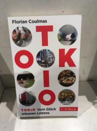Tokio: Vom Gl〓ck urbanen Lebens