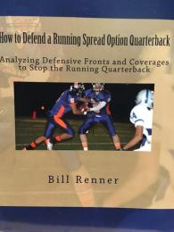 How to Defend a Running Spread Option Quarterback: Analyzing Defensive Fronts and Coverages to Stop the Running Quarterback