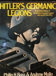 Hitlers Germanic Legions　An illustrated history of the Western European Legions with the SS, 1941-1943