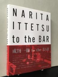 NARITA ITTETSU to the BAR