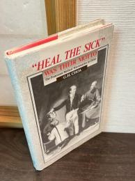 "Heal the Sick" Was Their Motto : The Protestant Medical Missionaries in China