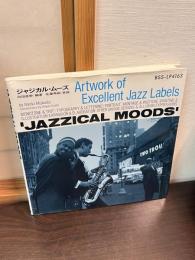 ジャジカル・ムーズ : アート・ワーク・オブ・エクセレント・ジャズ・レーベル