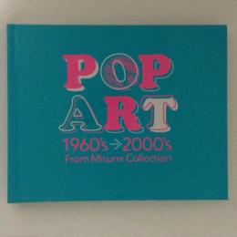 POP ART　ポップ・アート　1960'→2000's　From Misumi Collection