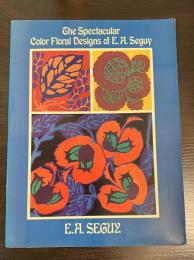The Spectacular Color Floral Designs of E.A. Seguy  E.A. Seguyの美しい花のデザイン集