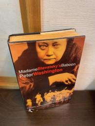 Madame Blavatsky’s Baboon Peter Washington