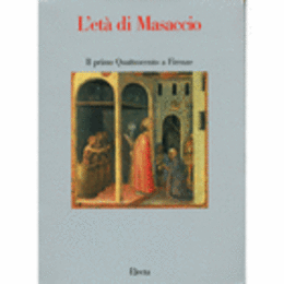 L'ETA DI MASACCIO: IL PRIMO QUATTROCENTO A FIRENZE ./マザッチョの時代展目録