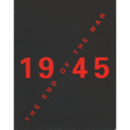 1945: THE END OF THE WAR./１９４５：大戦の終結展目録