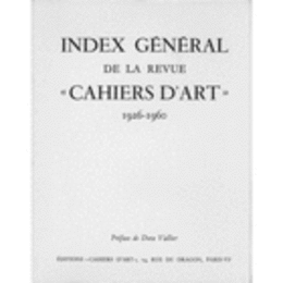 CAHIERS D'INDEX GENERAL DE LA REVUE <CAHIERS D'ART> 1926-1960