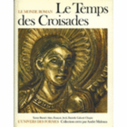 LE MONDE ROMAN 1060-1220: LE TEMPS DES CROISADES/ロマネスク美術　１：　十字軍の時代