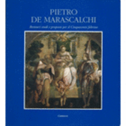 PIETRO DE MARASCALCHI: RESTAURI, STUDI E PROPOSTE PER IL CINQUECENTO FELTRINO/マラスカルチ：修復展目録