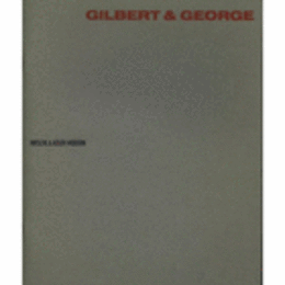 GILBERT & GEORGE POST-CARD SCULPTURES AND EPHEMERA, 1969-1981/ギルバート＆ジョージ展目録
