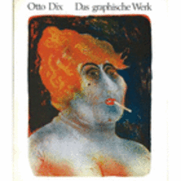 OTTO DIX. DAS GRAPHISCHE WERK/ディクス版画作品目録