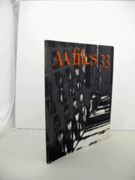 AA files  No.33 : ANNALS OF THE ARCHITECTURAL ASSSOCIATIN SCHOOL OF ARCHITECTURE/