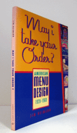 May I take your order? : American menu design, 1920-1960/【ご注文よろしでしょうか？ ：アメリカンメニューデザイン　1920-1960】