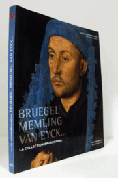 Bruegel, Memling, Van Eyck : la collection Brukenthal : ouvrage publie? a? l'occasion de l'exposition ... au muse?e Jacquemart-Andre? du 11 septembre 2009 au 11 janvier 2010/