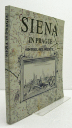 Siena in Prague : History , Art , Society/