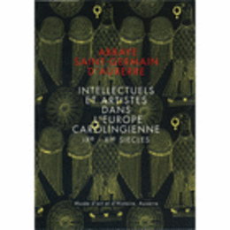 SAINT-GERMAIN D'AUXERRE: INTELLECTUELS ET ARTISTES DANS L'EUROPE CAROLINGIENNE, IXE-XIE SIECLES/カロリング朝ヨーロッパの知識人と芸術家展目録