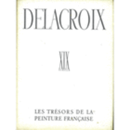 DELACROIX, XIX SIECLE, LES TRESORS DE LA PEINTURE FRANCAISE/ドラクロア