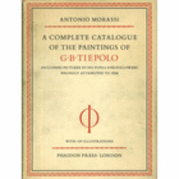A COMPLETE CATALOGUE OF THE PAINTINGS OF G.B. TIEPOLO INCLUDING PICTURES BY HIS PUPILS AND FOLLOWERS WRONGLY ATTRIBUTED TO HIM/ジャンバッティスタ・ティエポロ作品目録