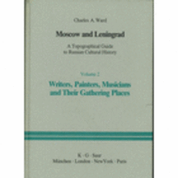 MOSCOW AND LENINGRAD: A TOPOGRAPHICAL GUIDE TO RUSSIAN CULTURAL HISOTRY VOLUME 2/モスクワ、レニングラード　ロシア文化史ガイド　第２巻　芸術家ゆかりの地