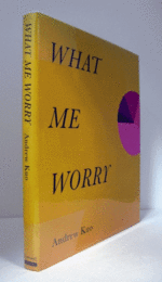 ANDREW KUO : WHAT ME WORRY/アンドリュー・クオ