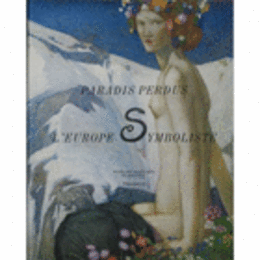 PARADIS PERDUS : L EUROPE SYMBOLISTE/失楽園：ヨーロッパの象徴
