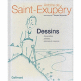 ANTOINE DE SAINT-EXUPERY DESSINS AQUARELES, PASTELS, PLUMES ET CRAYONS/アントワーヌ・ド・サン＝テグジュペリ展