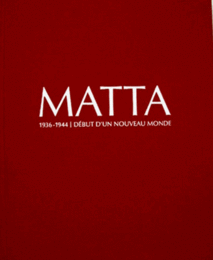 MATTA 1936-1944 DEBUT D'UN NOUVEAU MONDE/マッタ展目録