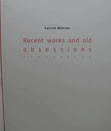 Patrick Mimran: Recent Works and Old Obsessions/