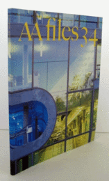 AA files  No.34 : ANNALS OF THE ARCHITECTURAL ASSSOCIATIN SCHOOL OF ARCHITECTURE/