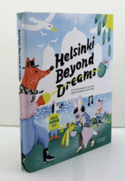 Helsinki beyond dreams : actions towards a creative and sustainable hometown/ヘルシンキの夢をこえて