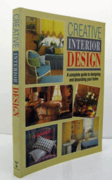 Creative interior design: a complete guide to designing and decorating./