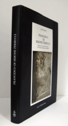Francesco di Simone Ferrucci : itinerari di uno scultore fiorentino fra Toscana, Romagna e Montefeltro/【フランチェスコ・ディ・シモーネ・フェルッチ研究】