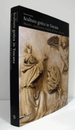 Scultura gotica in Toscana. Maestri, monumenti, cantieri del Due e Trecento/【トスカーナのゴシック彫刻】