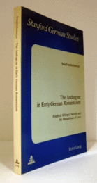 The androgyne in early german romanticism : Friedrich Schlegel, Novalis and the metaphysics of love/【初期ドイツ・ロマン主義におけるアンドロジーン】