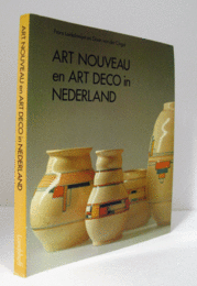 Art nouveau en art deco in Nederland : verzamelobjecten uit de vernieuwingen in de kunstnijverheid van 1890 tot 1940/