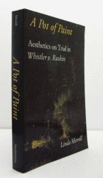 /A Pot of Paint: Aesthetics on Trial in Whistler v. Ruskin